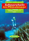 Schnorcheln im Mittelmeer. Spanien, Frankreich, Italien, Kroatien,
Griechenland, T&uuml;rkei
